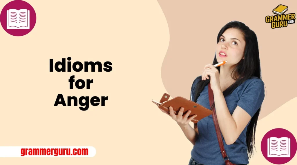 Idioms for Anger