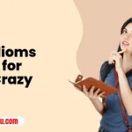 Idioms for Crazy