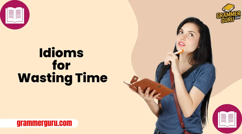 Idioms for Wasting Time